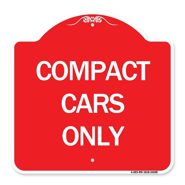 Designer Series Sign-Compact Cars Only, Red & White Aluminum Sign, 18" x 18", RW-1818-24248